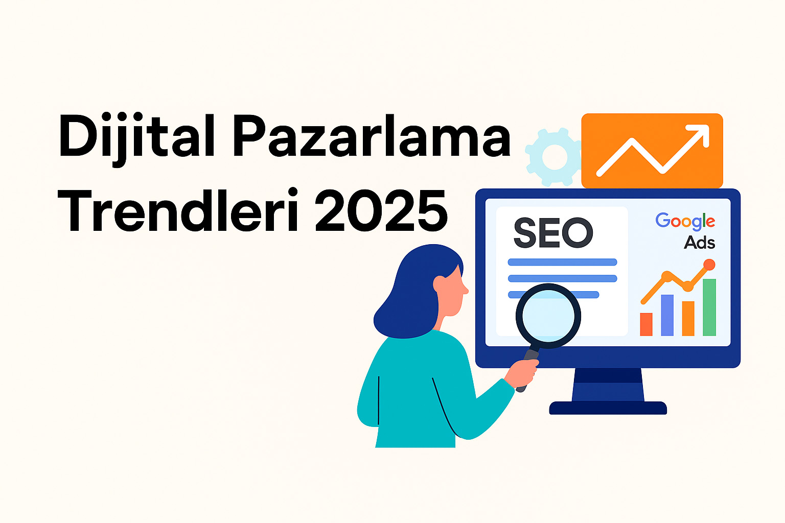 2025 Dijital Pazarlama Trendleri - SEO, sosyal medya, yapay zeka ve veri analitiği ile büyüme stratejileri